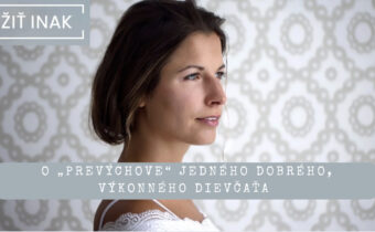 O „prevýchove“ jedného dobrého, výkonného dievčaťa